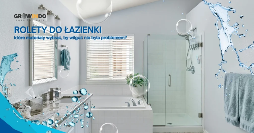 Jakie rolety do łazienki